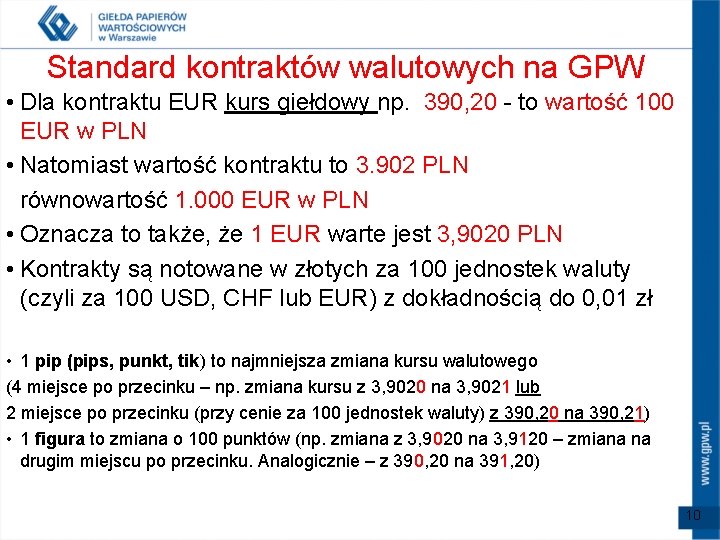 Standard kontraktów walutowych na GPW • Dla kontraktu EUR kurs giełdowy np. 390, 20