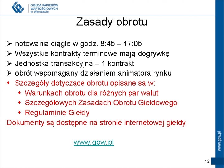 Zasady obrotu Ø Ø s notowania ciągłe w godz. 8: 45 – 17: 05