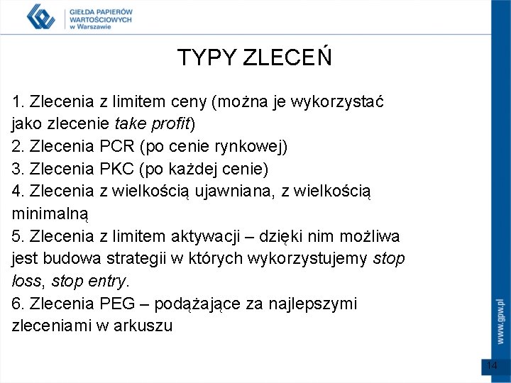 TYPY ZLECEŃ 1. Zlecenia z limitem ceny (można je wykorzystać jako zlecenie take profit)