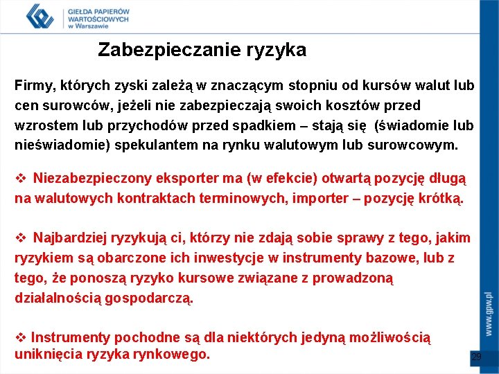 Zabezpieczanie ryzyka Firmy, których zyski zależą w znaczącym stopniu od kursów walut lub cen