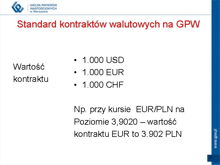 Standard kontraktów walutowych na GPW Wartość kontraktu • 1. 000 USD • 1. 000