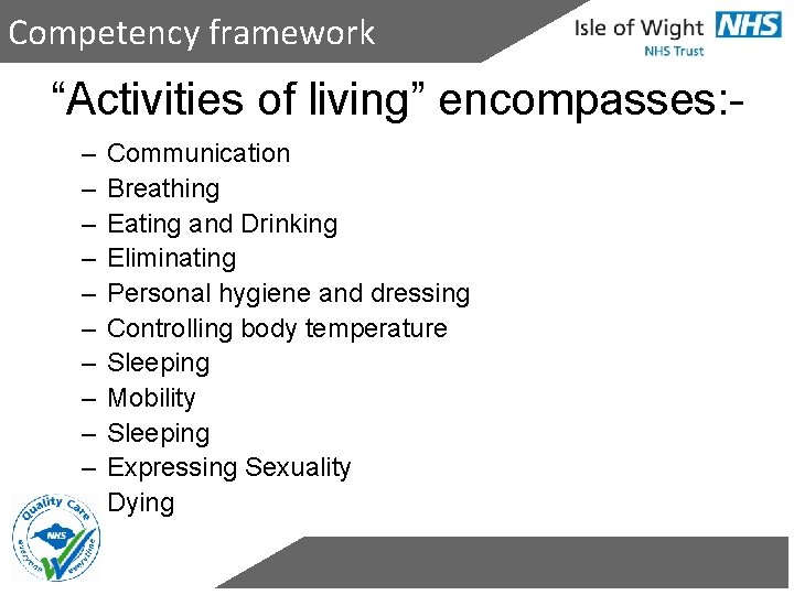 Competency framework “Activities of living” encompasses: – – – Communication Breathing Eating and Drinking