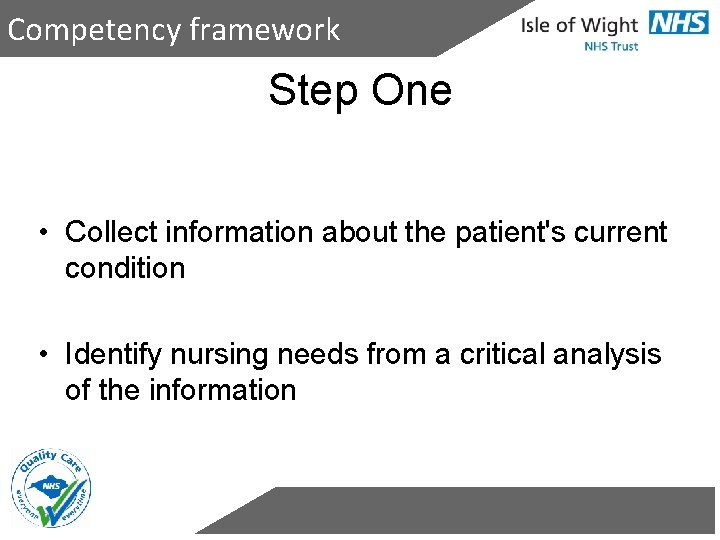 Competency framework Step One • Collect information about the patient's current condition • Identify