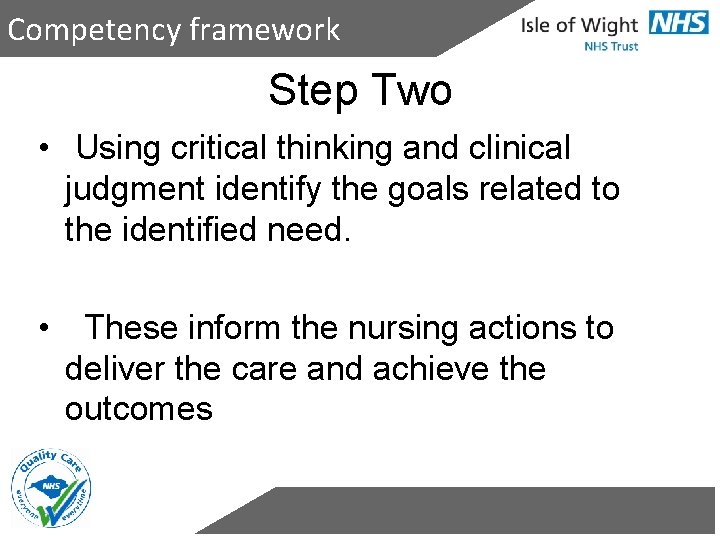 Competency framework Step Two • Using critical thinking and clinical judgment identify the goals