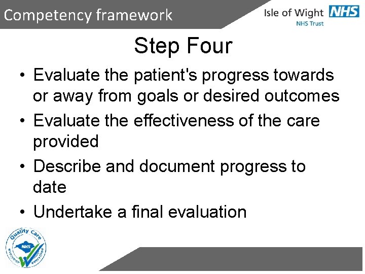 Competency framework Step Four • Evaluate the patient's progress towards or away from goals