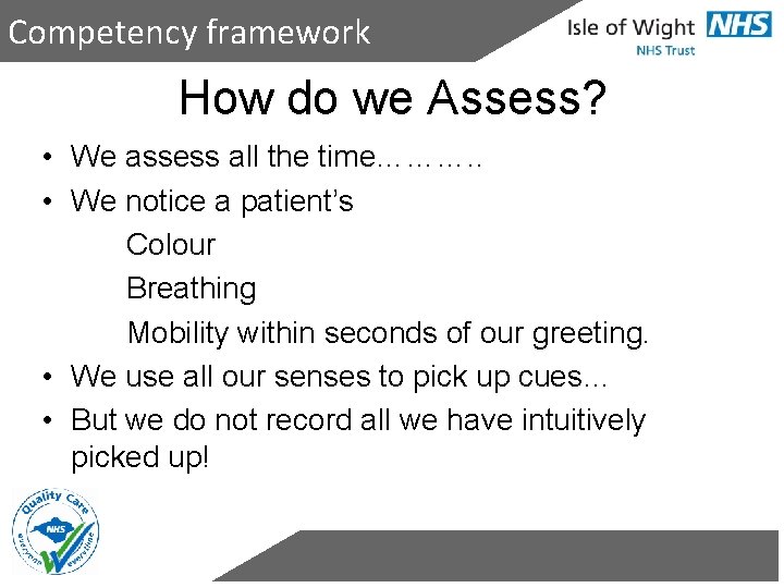 Competency framework How do we Assess? • We assess all the time………. . •