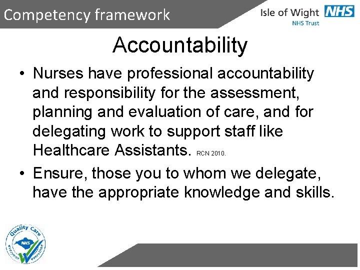 Competency framework Accountability • Nurses have professional accountability and responsibility for the assessment, planning