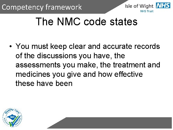 Competency framework The NMC code states • You must keep clear and accurate records