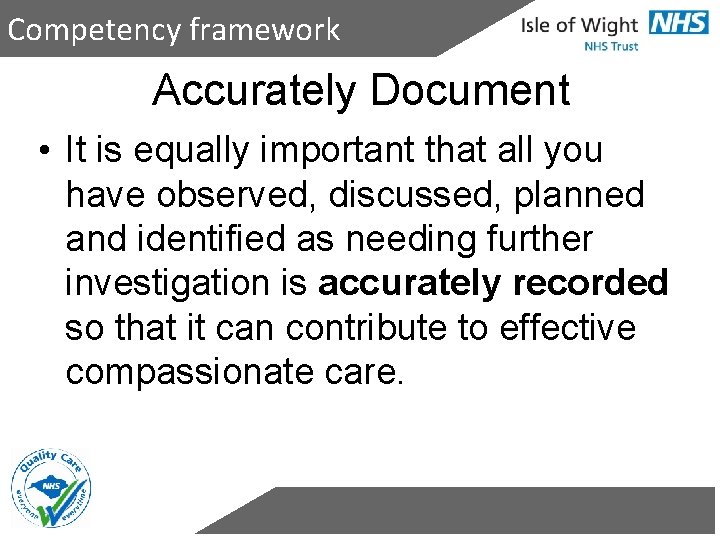 Competency framework Accurately Document • It is equally important that all you have observed,