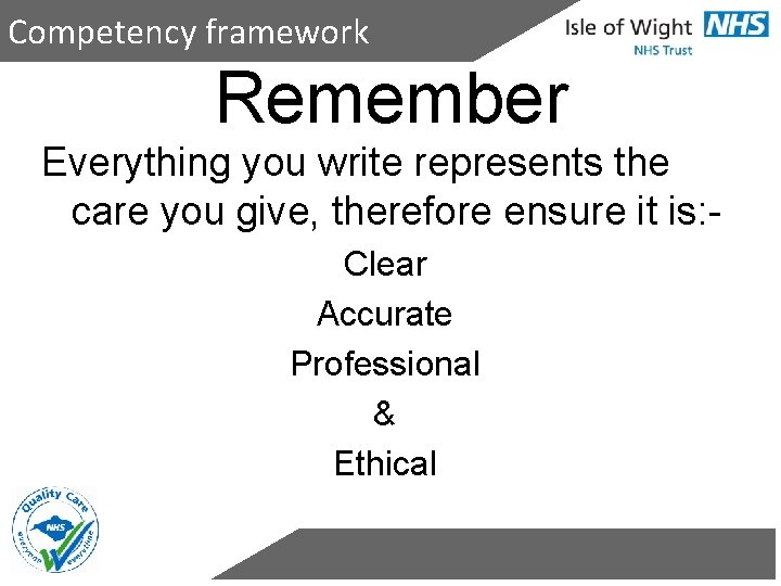 Competency framework Remember Everything you write represents the care you give, therefore ensure it