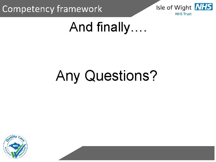 Competency framework And finally…. Any Questions? 