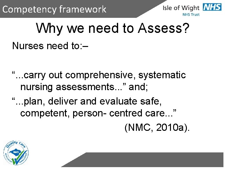 Competency framework Why we need to Assess? Nurses need to: – “. . .