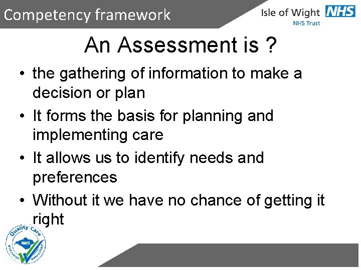 Competency framework An Assessment is ? • the gathering of information to make a