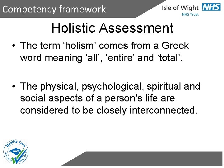 Competency framework Holistic Assessment • The term ‘holism’ comes from a Greek word meaning