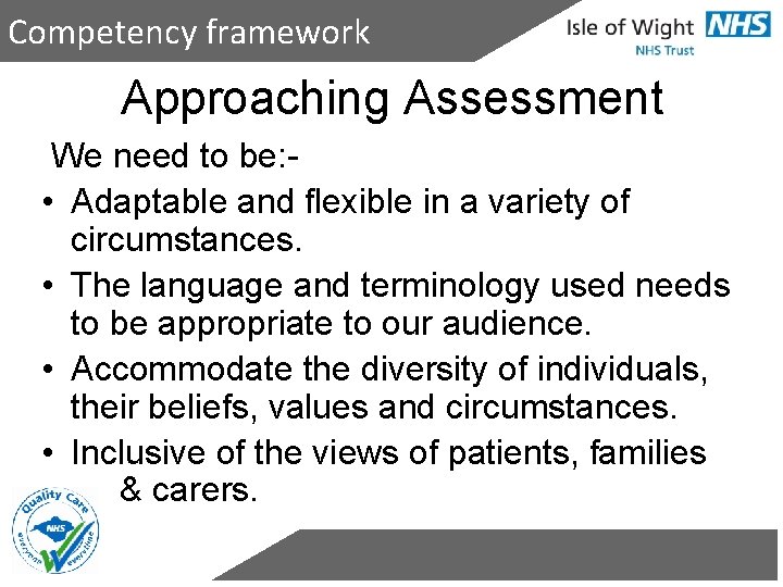 Competency framework Approaching Assessment We need to be: • Adaptable and flexible in a
