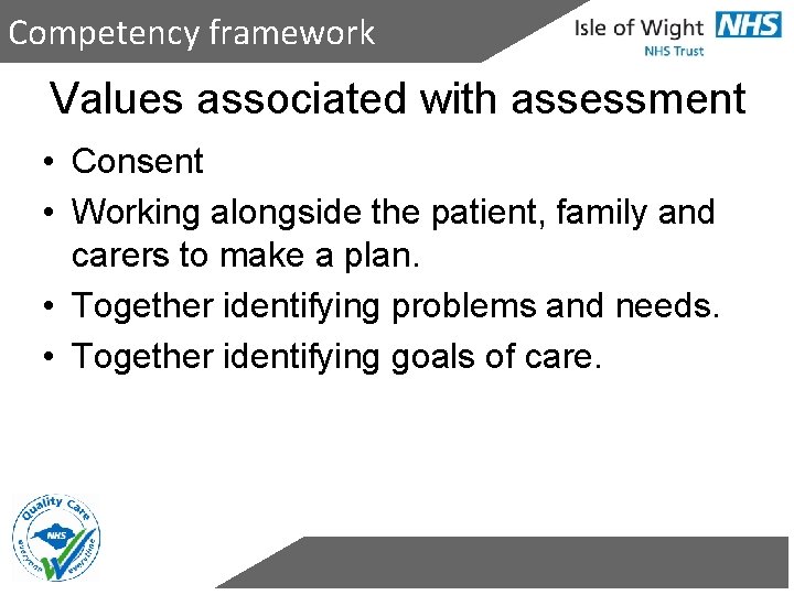 Competency framework Values associated with assessment • Consent • Working alongside the patient, family
