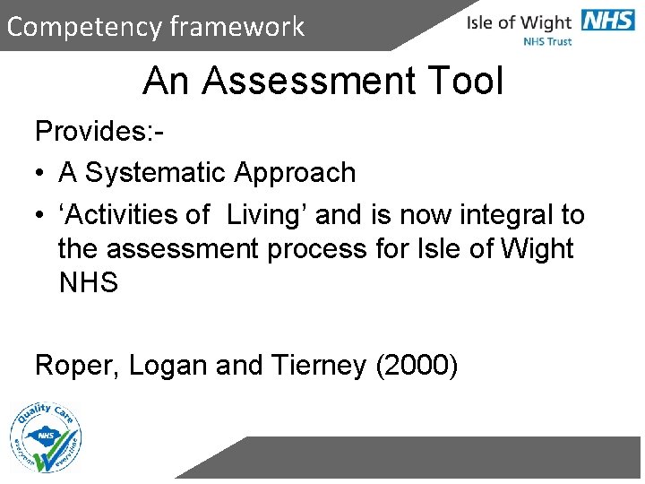 Competency framework An Assessment Tool Provides: • A Systematic Approach • ‘Activities of Living’