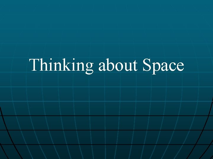 Thinking about Space 