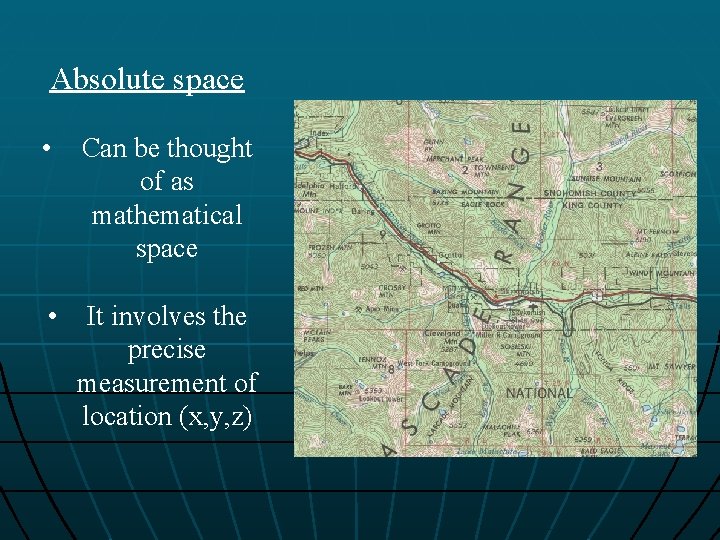 Absolute space • Can be thought of as mathematical space • It involves the