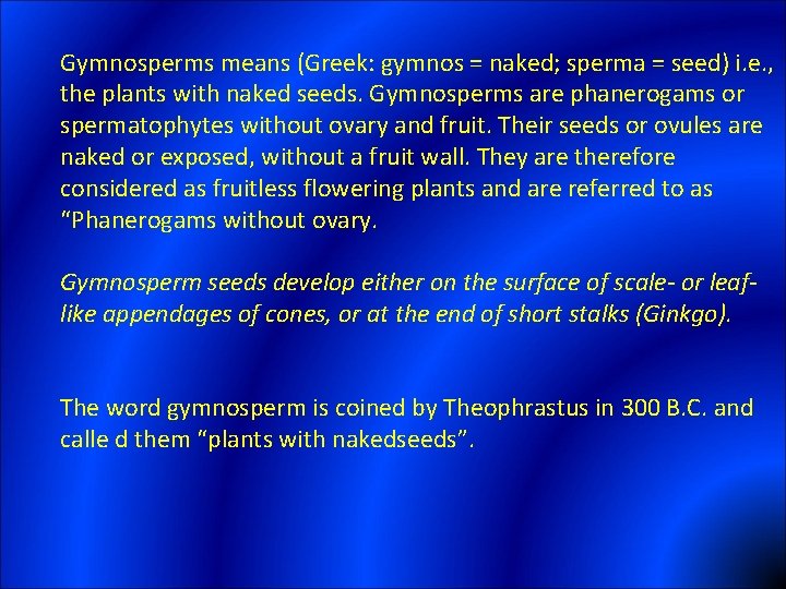 Gymnosperms means (Greek: gymnos = naked; sperma = seed) i. e. , the plants