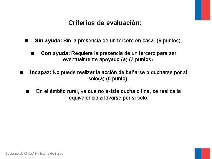 Criterios de evaluación: Sin ayuda: Sin la presencia de un tercero en casa. (6