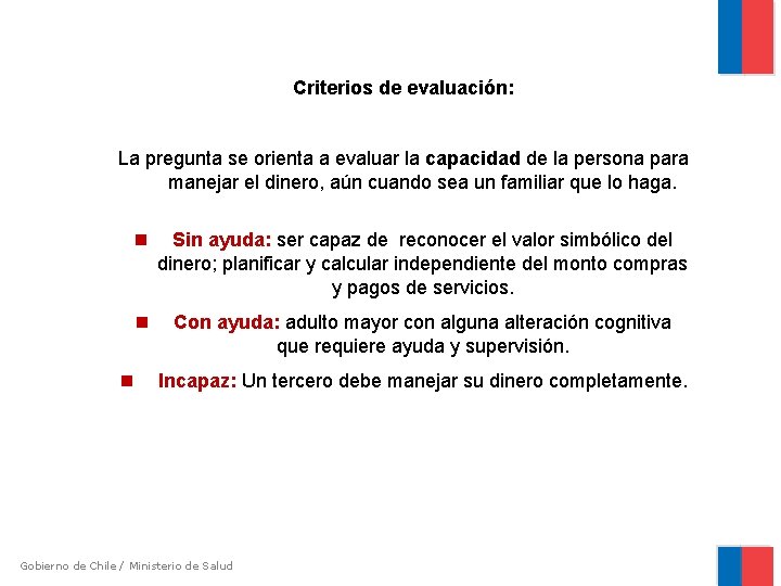 Criterios de evaluación: La pregunta se orienta a evaluar la capacidad de la persona