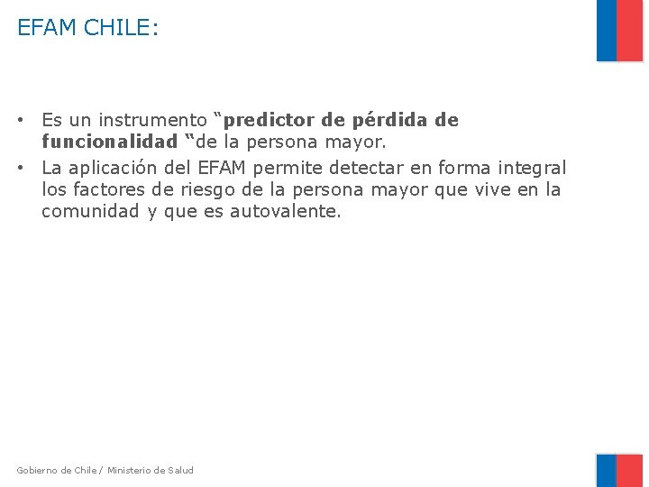 EFAM CHILE: • Es un instrumento “predictor de pérdida de funcionalidad “de la persona