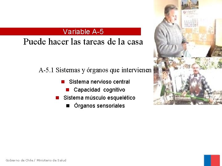 Variable A-5 Puede hacer las tareas de la casa A-5. 1 Sistemas y órganos
