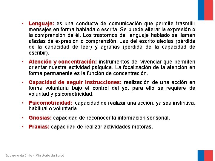  • Lenguaje: es una conducta de comunicación que permite trasmitir mensajes en forma