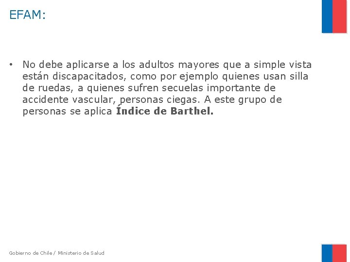 EFAM: • No debe aplicarse a los adultos mayores que a simple vista están