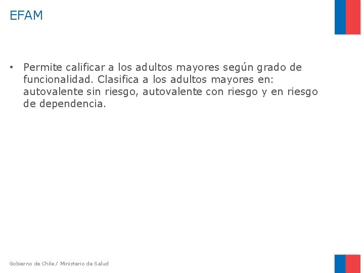 EFAM • Permite calificar a los adultos mayores según grado de funcionalidad. Clasifica a