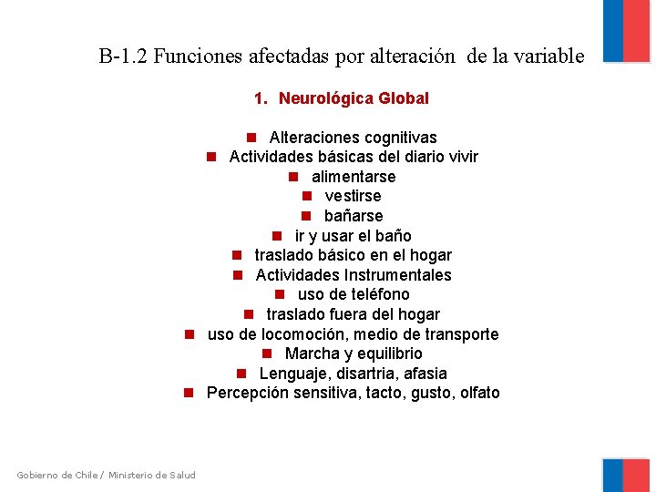 B-1. 2 Funciones afectadas por alteración de la variable 1. Neurológica Global Alteraciones cognitivas
