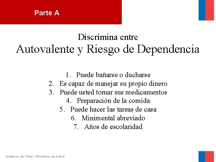 Parte A Discrimina entre Autovalente y Riesgo de Dependencia 1. Puede bañarse o ducharse
