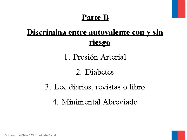 Parte B Discrimina entre autovalente con y sin riesgo 1. Presión Arterial 2. Diabetes
