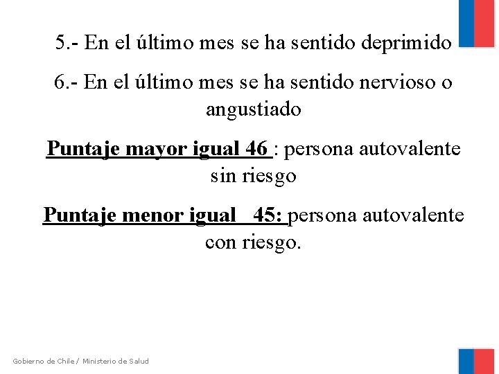 5. - En el último mes se ha sentido deprimido 6. - En el