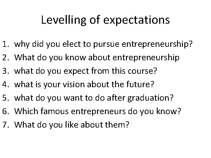 Levelling of expectations 1. 2. 3. 4. 5. 6. 7. why did you elect Levelling of expectations 1. 2. 3. 4. 5. 6. 7. why did you elect