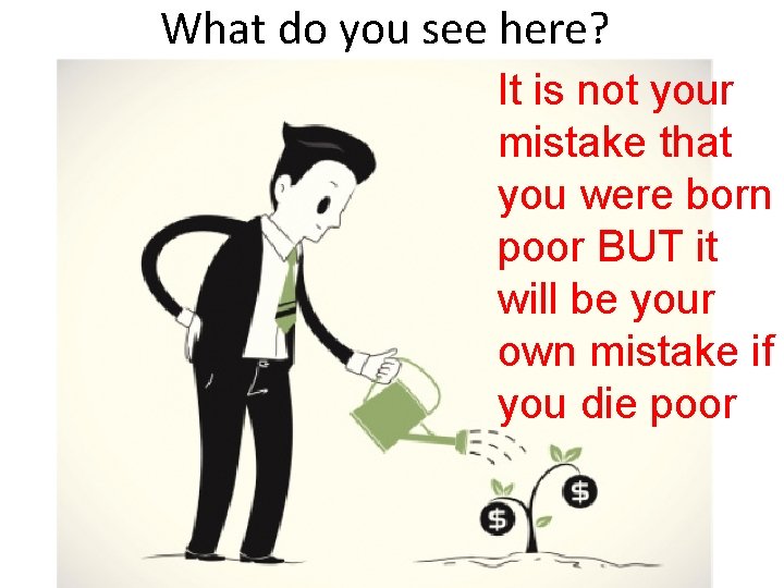 What do you see here? It is not your mistake that you were born What do you see here? It is not your mistake that you were born