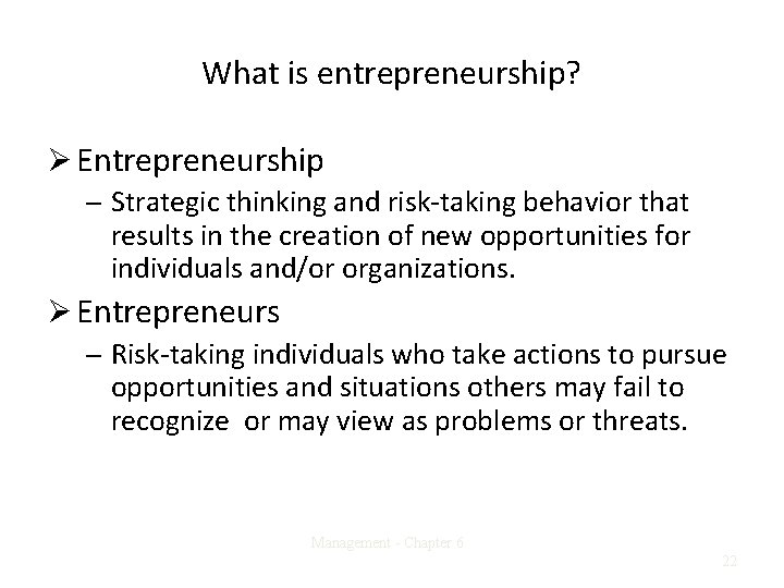 What is entrepreneurship? Ø Entrepreneurship – Strategic thinking and risk-taking behavior that results in What is entrepreneurship? Ø Entrepreneurship – Strategic thinking and risk-taking behavior that results in