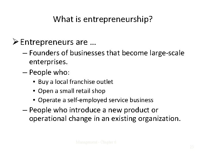 What is entrepreneurship? Ø Entrepreneurs are … – Founders of businesses that become large-scale What is entrepreneurship? Ø Entrepreneurs are … – Founders of businesses that become large-scale
