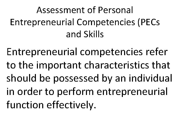 Assessment of Personal Entrepreneurial Competencies (PECs and Skills Entrepreneurial competencies refer to the important Assessment of Personal Entrepreneurial Competencies (PECs and Skills Entrepreneurial competencies refer to the important