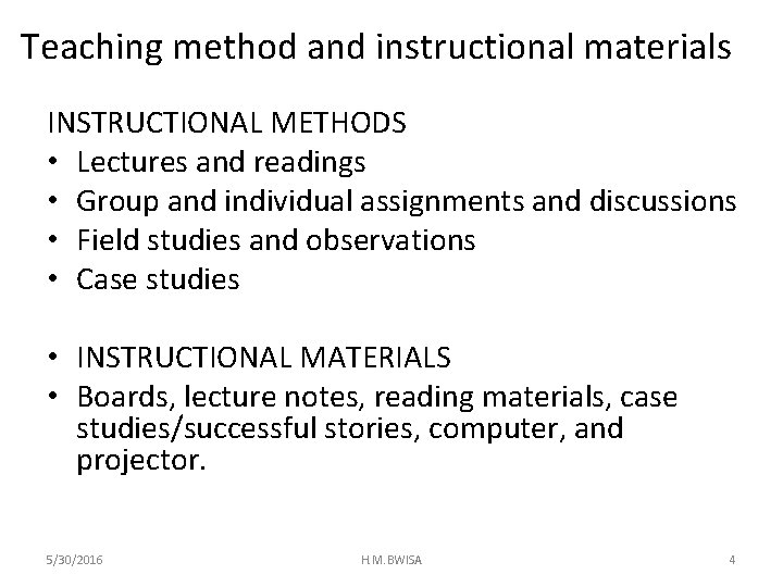 Teaching method and instructional materials INSTRUCTIONAL METHODS • Lectures and readings • Group and Teaching method and instructional materials INSTRUCTIONAL METHODS • Lectures and readings • Group and