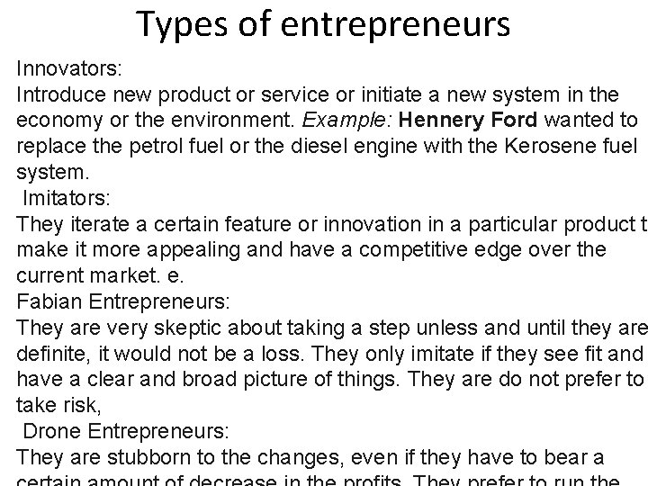 Types of entrepreneurs Innovators: Introduce new product or service or initiate a new system Types of entrepreneurs Innovators: Introduce new product or service or initiate a new system