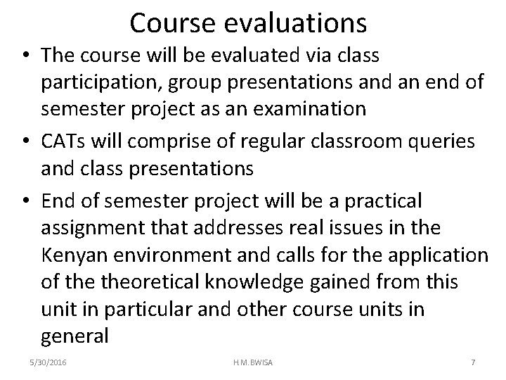 Course evaluations • The course will be evaluated via class participation, group presentations and Course evaluations • The course will be evaluated via class participation, group presentations and