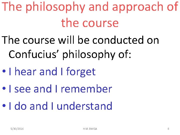 The philosophy and approach of the course The course will be conducted on Confucius’ The philosophy and approach of the course The course will be conducted on Confucius’