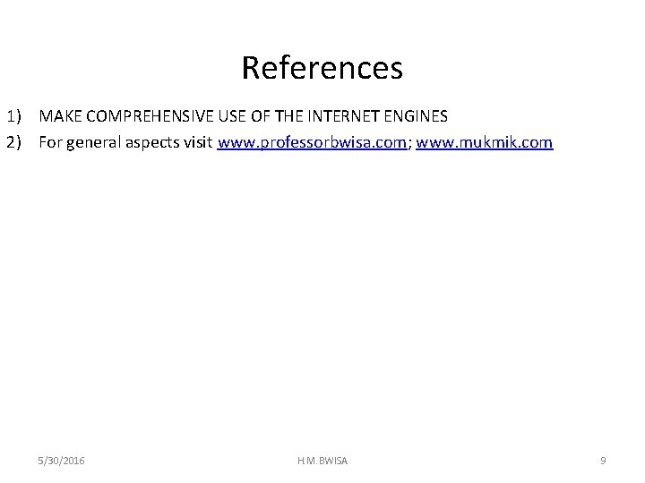 References 1) MAKE COMPREHENSIVE USE OF THE INTERNET ENGINES 2) For general aspects visit References 1) MAKE COMPREHENSIVE USE OF THE INTERNET ENGINES 2) For general aspects visit
