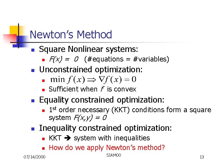 Newton’s Method n Square Nonlinear systems: n n F(x) = 0 (#equations = #variables)