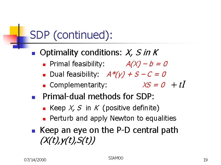 SDP (continued): n Optimality conditions: X, S in K n n Primal-dual methods for