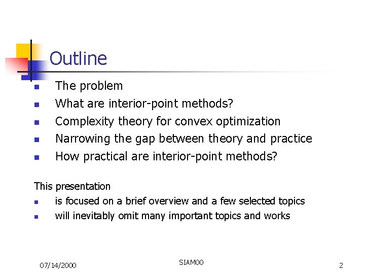 Outline n n n The problem What are interior-point methods? Complexity theory for convex