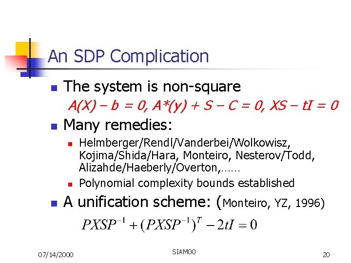 An SDP Complication n The system is non-square A(X) – b = 0, A*(y)