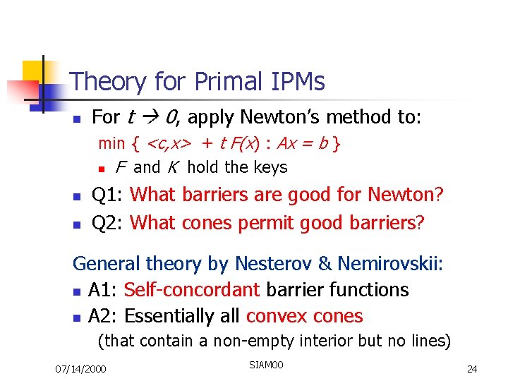 Theory for Primal IPMs n For t 0, apply Newton’s method to: min {